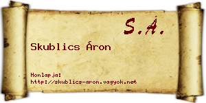 Skublics Áron névjegykártya